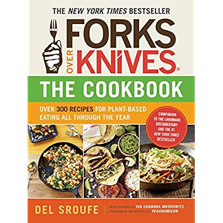 Forks over Knives The Cookbook 